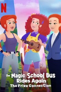 Chuyến Xe Khoa Học Kỳ Thú: Kết nối cô Frizzle - The Magic School Bus Rides Again: The Frizz Connection (2020)